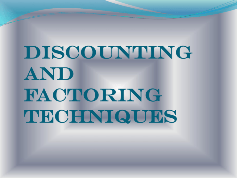 Discounting And Factoring Techniques