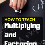 Multiplying And Factoring Teachers Give And Teachers Take Away