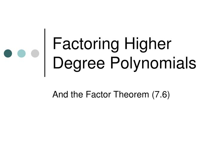 PPT Factoring Higher Degree Polynomials PowerPoint Presentation Free 