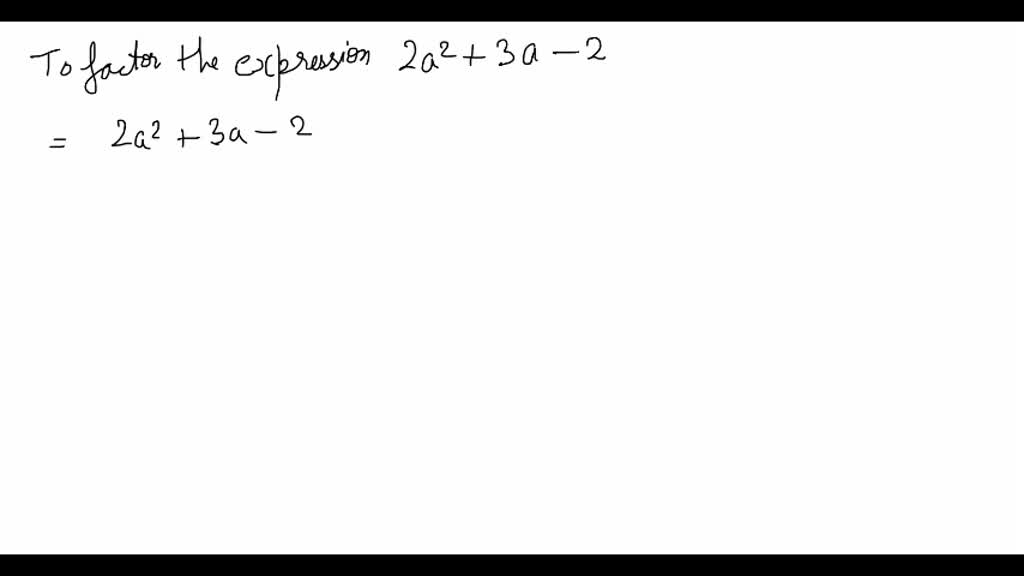 SOLVED Factor Each Trinomial Into The Product Of Two Binomials A 2 3 A 2